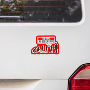 Go Back We Screwed Up - Anti Trump 2025 Sticker, Car Magnet