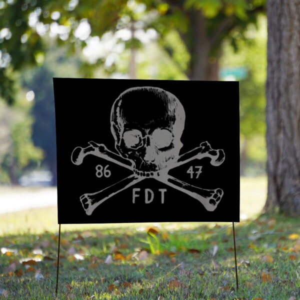 Goth Subtle Fuck Trump - 8647 FDT Skull Crossbones Trump Sucks Anti-Trump Anti Maga Yard Sign