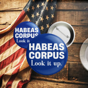 Habeas Corpus Look it up, Anti Trump 2025 Button