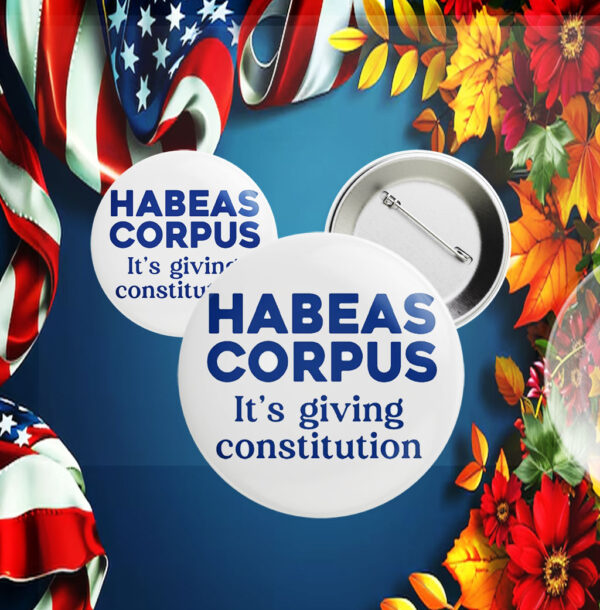 Habeas Corpus it's giving Constitution Button