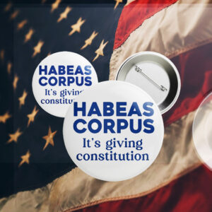 Habeas Corpus it's giving Constitution Button