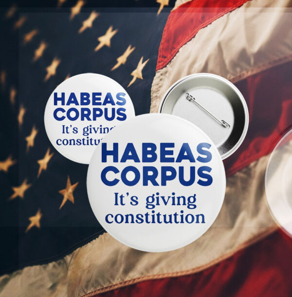 Habeas Corpus it's giving Constitution Button