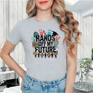 Hands Off My Future, Free Speech Social Rights T-Shirt