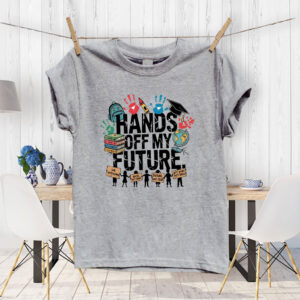 Hands Off My Future, Free Speech Social Rights T-Shirt