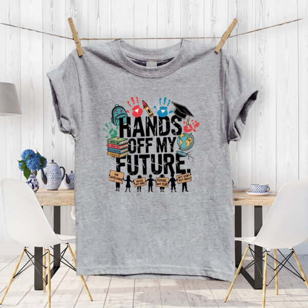 Hands Off My Future, Free Speech Social Rights T-Shirt