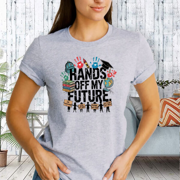 Hands Off My Future, Free Speech Social Rights T-Shirt