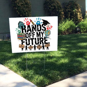 Hands Off My Future, Free Speech Social Rights Yard Sign