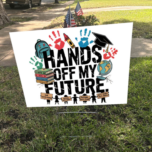 Hands Off My Future, Free Speech Social Rights Yard Sign