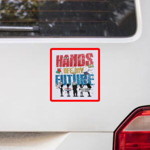 Hands Off My Future Sticker, Car Magnet