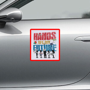 Hands Off My Future Sticker, Car Magnet