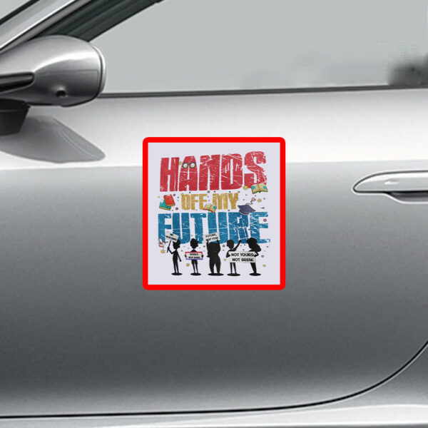 Hands Off My Future Sticker, Car Magnet