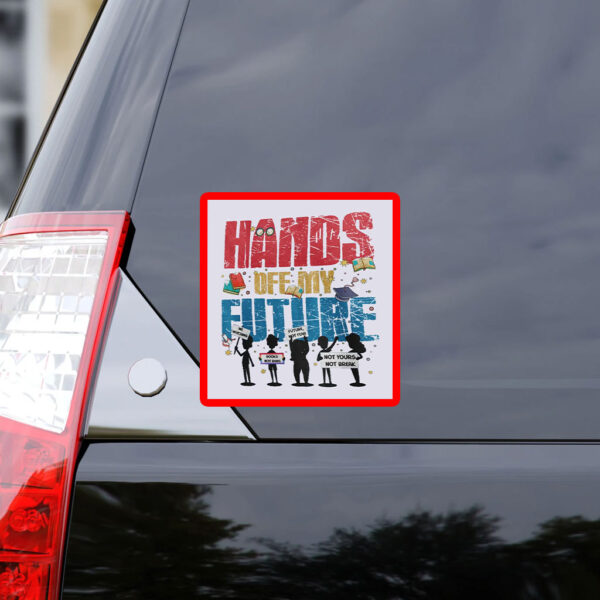 Hands Off My Future Sticker, Car Magnet