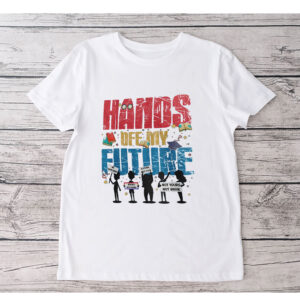 Hands Off My Future T-Shirt