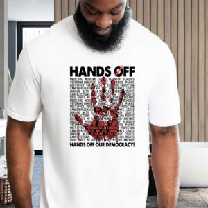 Hands Off Our Democracy, Anti Trump Resist T-Shirt