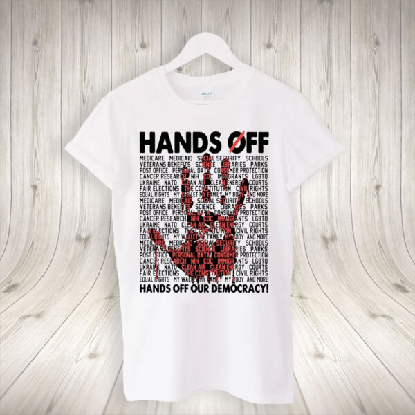 Hands Off Our Democracy, Anti Trump Resist T-Shirt