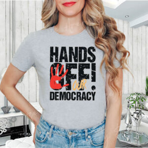 Hands Off Our Democracy TShirts