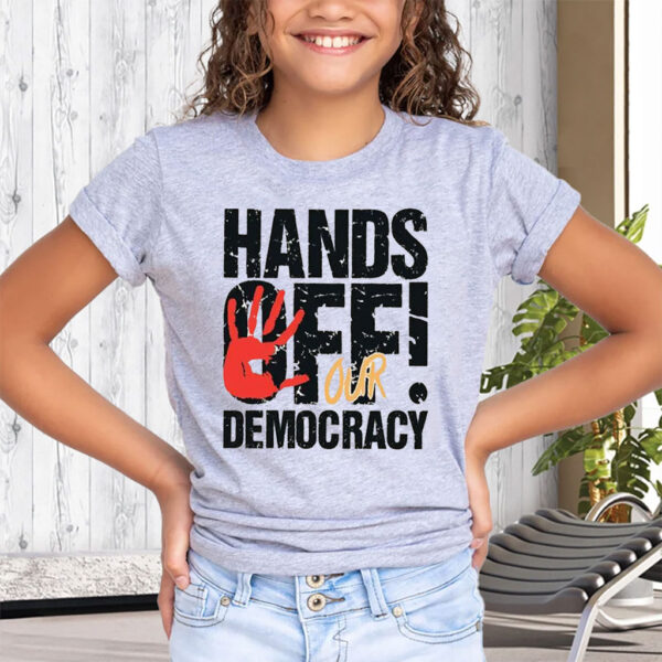 Hands Off Our Democracy TShirts