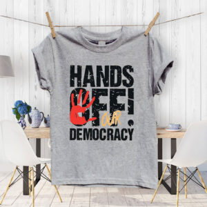 Hands Off Our Democracy TShirts