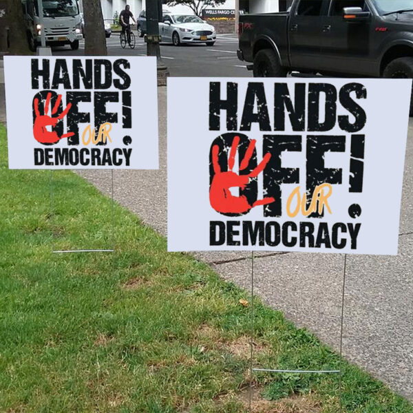 Hands Off Our Democracy Yard Lawn Sign