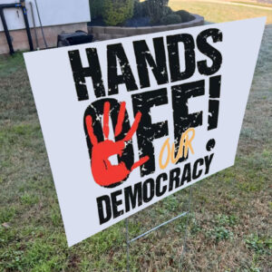 Hands Off Our Democracy Yard Lawn Sign