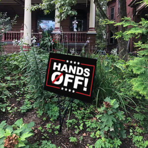 Hands Off Protest, Anti Trump, Fight Fascism 50501 Yard Sign