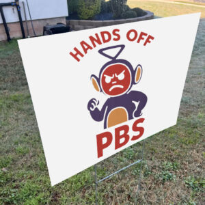 Hands Off Public Broadcasting – PBS Yard Sign
