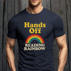 Hands Off Reading Rainbow 2025 T-Shirt