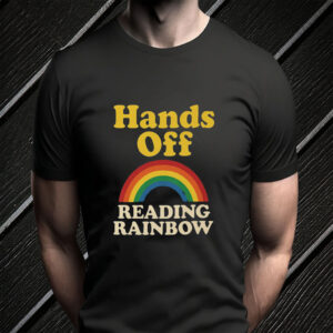 Hands Off Reading Rainbow 2025 T-Shirt