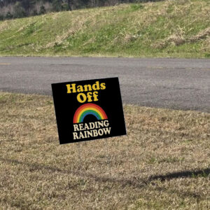 Hands Off Reading Rainbow 2025 Yard Sign