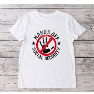Hands Off Social Security, Hands Off Democracy T-Shirt