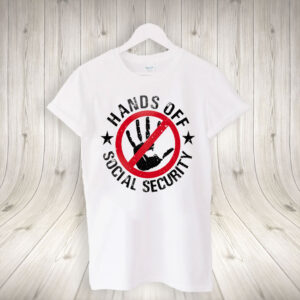 Hands Off Social Security, Hands Off Democracy T-Shirt