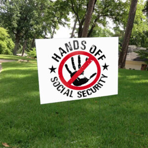 Hands Off Social Security, Hands Off Democracy Yard Sign