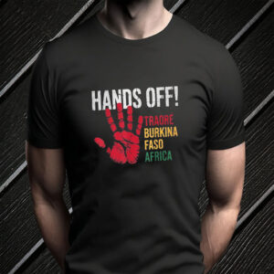 Hands Off Traore Burkina Faso Africa Ibrahim Traoré T-Shirt