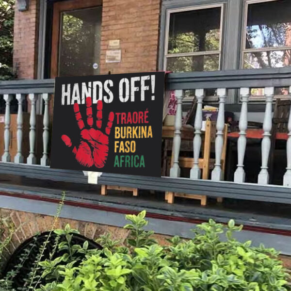 Hands Off Traore Burkina Faso Africa Ibrahim Traoré Yard Sign