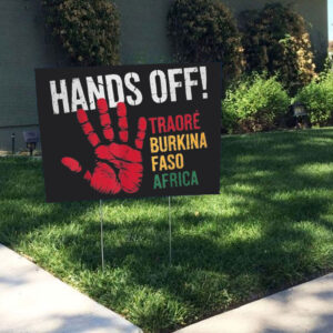 Hands Off Traore Burkina Faso Africa Ibrahim Traoré Yard Sign