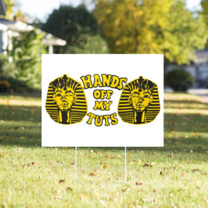 Hands off my Tuts 2025 Yard Sign