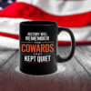 History will remember the Cowards that kept quiet - Fuck Donald Trump 2025 Mug