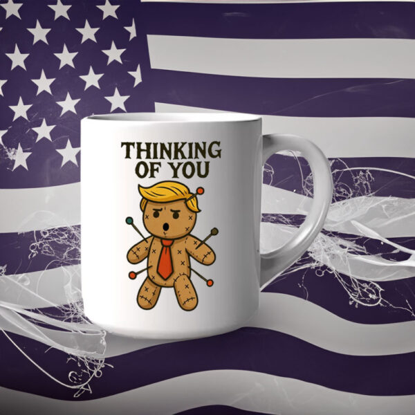 I Only Need One Doll Anti Trump Voodoo Doll, Thinking Of You 2025 Mug