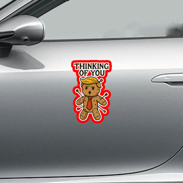 I Only Need One Doll Anti Trump Voodoo Doll, Thinking Of You 2025 Sticker, Car Magnet