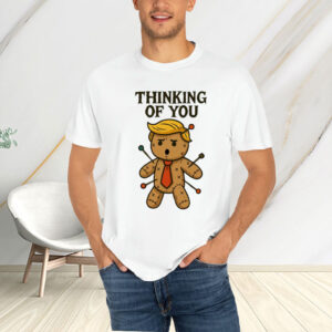 I Only Need One Doll Anti Trump Voodoo Doll, Thinking Of You 2025 T-Shirt