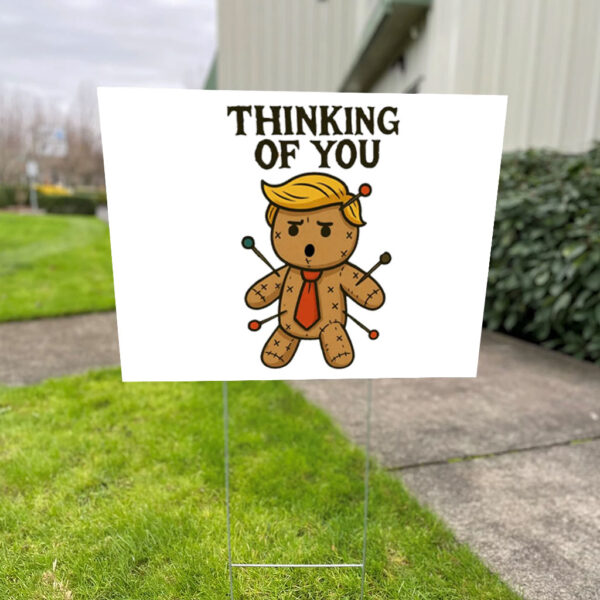 I Only Need One Doll Anti Trump Voodoo Doll, Thinking Of You 2025 Yard Sign