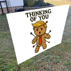 I Only Need One Doll Anti Trump Voodoo Doll, Thinking Of You 2025 Yard Sign