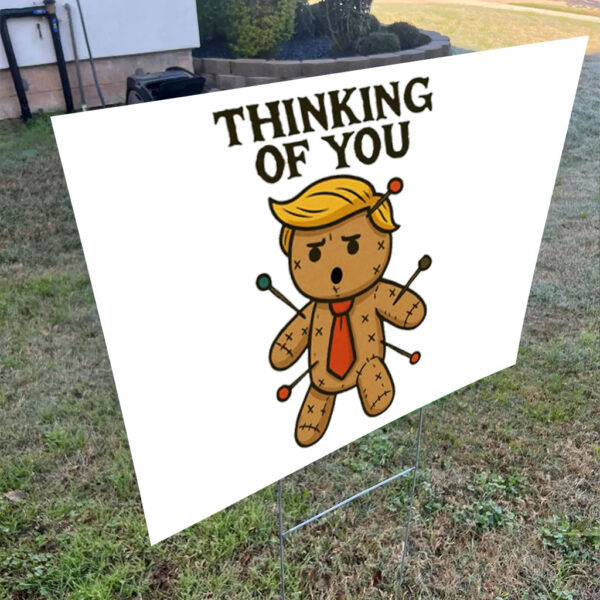 I Only Need One Doll Anti Trump Voodoo Doll, Thinking Of You 2025 Yard Sign