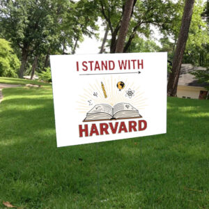 I Stand With Harvard - Anti Trump 2025 Yard Sign