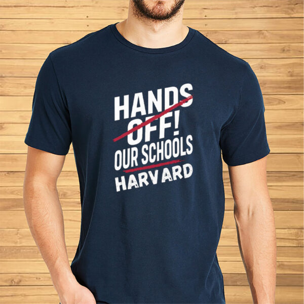 I Stand With Harvard Hands Off Anti Trump T Shirt