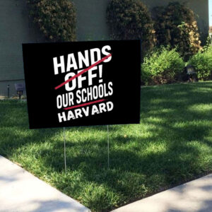 I Stand With Harvard Hands Off Anti Trump Yard Sign