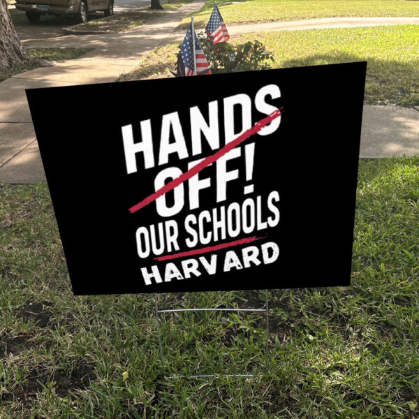 I Stand With Harvard Hands Off Anti Trump Yard Sign