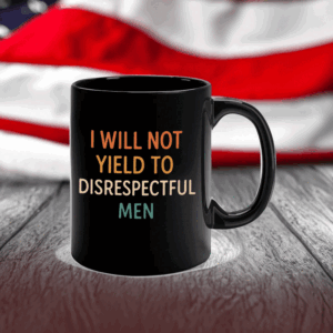I Will Not Yield To Disrespectful Men, AOC Mug