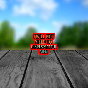 I Will Not Yield To Disrespectful Men, AOC Sticker, Car Magnet