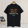 I Will Not Yield To Disrespectful Men, AOC T-Shirt